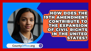 How Does the 19th Amendment Contribute to the Expansion of Civil Rights in the United States?
