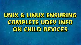 Famous Unix & Linux: Ensuring complete udev info on child devices Wealth