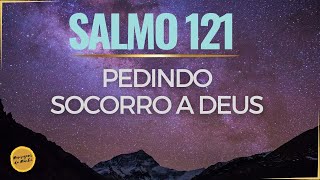 Salmo 121 – Pedindo socorro a Deus