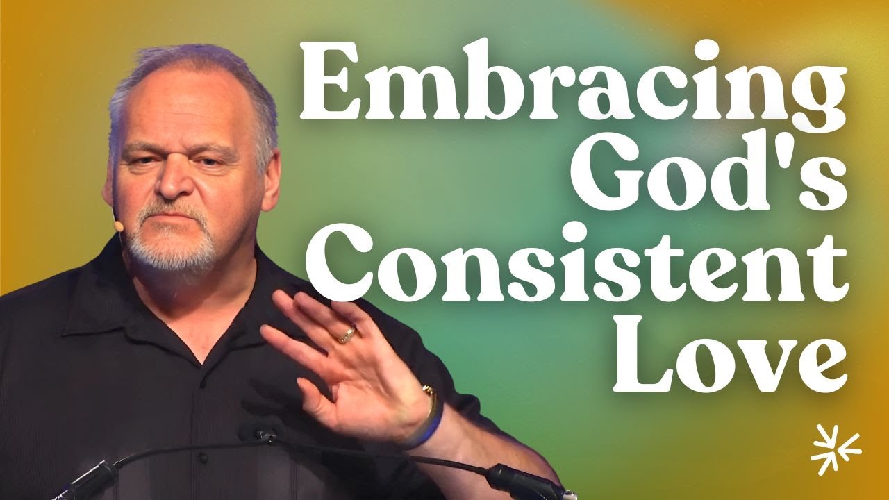 Embracing God's Consistent Love - YouTube