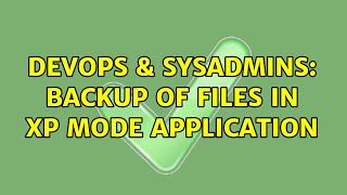 DevOps & SysAdmins: Backup of files in XP Mode application Net Worth