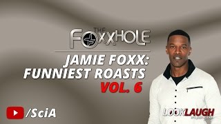 Jamie Foxx: Funniest Roasts Vol 6. | Best of Foxxhole Radio