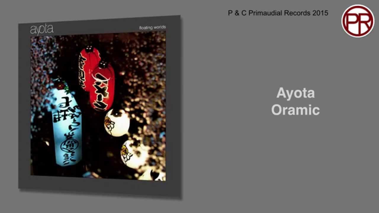 Watch Ayota - Oramic on YouTube Watch Ayota - Oramic on YouTube