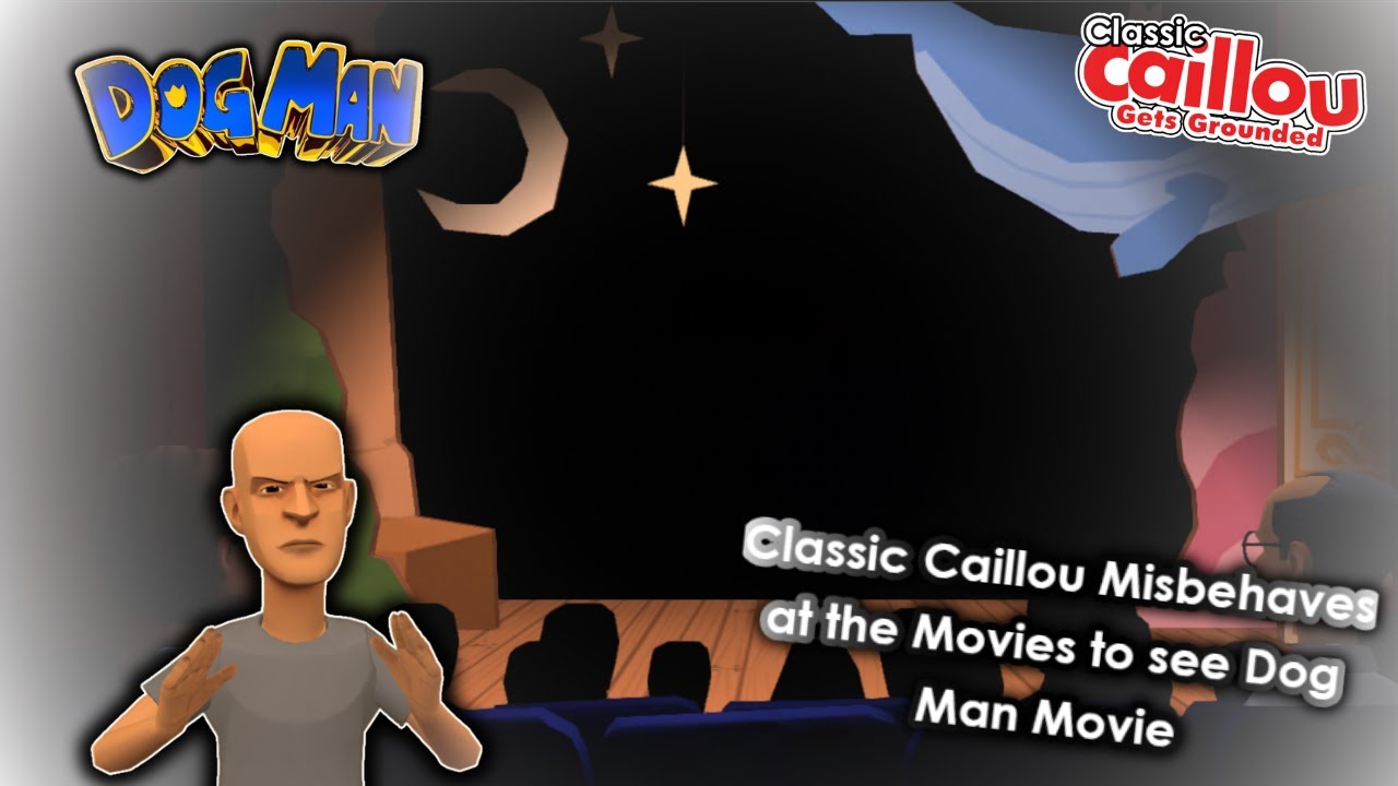 Classic Caillou Gets Grounded: Classic Caillou Misbehaves at the Movies to See Dog Man Movie