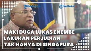 Tak Hanya Di Singapura, MAKI Duga Lukas Enembe Lakukan Perjudian di Tiga Negara