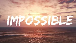 James Arthur - Impossible (Lyrics)