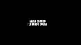 HASTA CUANDO - FERNANDO COSTA LETRA