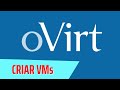 COMO CRIAR VM NO OVIRT