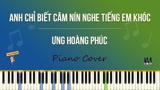 Anh chỉ biết câm nín nghe tiếng em khóc - Ưng Hoàng Phúc | PIANO Cover & Tutorial