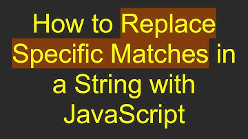How to Replace Specific Matches in a String with JavaScript