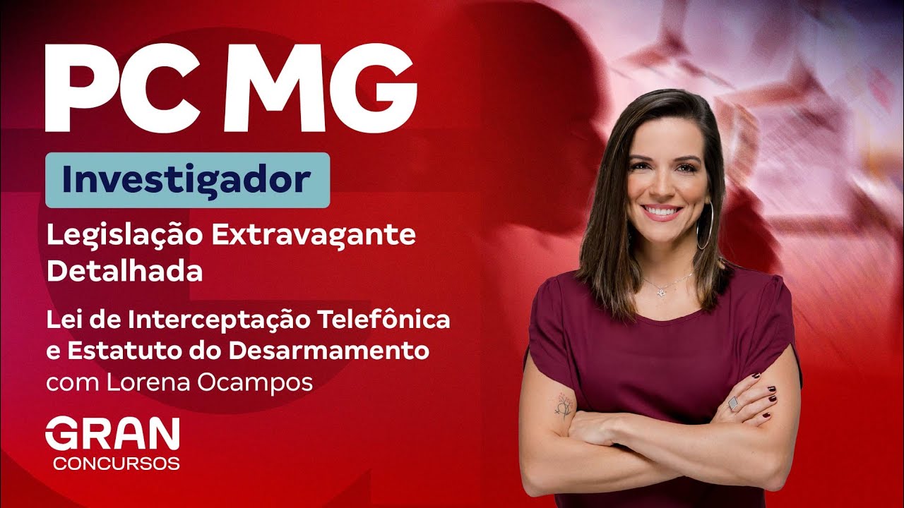 Concurso PC MG Investigador | Lei de Interceptação Telefônica e Estatuto do Desarmamento