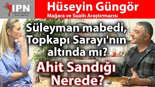 Süleyman Mabedi Topkapı Sarayı'nın Altında mı Bulunamayan Ahit Sandığı Hüseyin Güngör Taşların Sırrı
