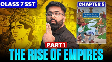 The Rise of Empires | Class 7th SST Chapter 5 Part 1 | New NCERT | By Gautam Lakhani