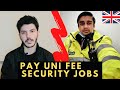 How to pay your university fees by doing security job in UK ?