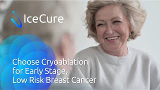 IceCure Cryoablation for the Local Treatment of Low-Risk Breast Cancer