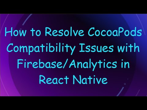 How to Resolve CocoaPods Compatibility Issues with Firebase/Analytics in React Native