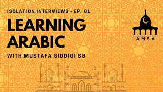 Isolation Interviews Ep. 1 - Learning Arabic - Mustafa Siddiqi Sb