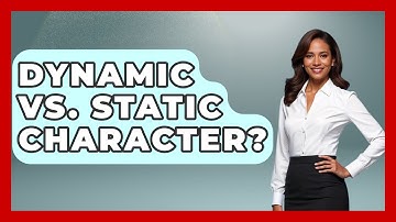Dynamic Vs. Static Character? - Fictional Journeys