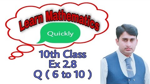 10th Class Math , Exercise 2.8 Question ( 6 7 8 9 & 10 ) Chapter 2 _ Matric Part 2 . Science  Group.