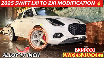 2025 Swift Lxi To Zxi Modification With Price✅₹35000 Under Swift Modified✅Swift Base To Top Modified