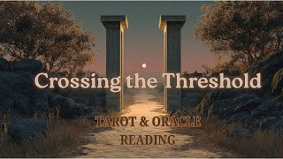 Pick a Card: Crossing the Threshold ✦ The Spiritual Initiation Unfolding in Your Life