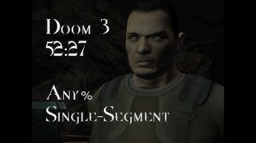 Doom 3 - Any% - Single-Segment Speedrun - 52:27
