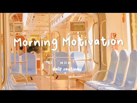 [作業用BGM] 6AM起きの朝活ルーティンから始まる生産的な1日, 早起きした朝に聞く気持いい洋楽 🎧⛅ Morning Motivation - Daily Routine
