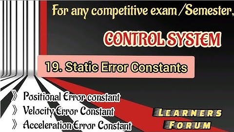 Static Error Constants | Positional, Velocity & Acceleration Error Constant | Control System