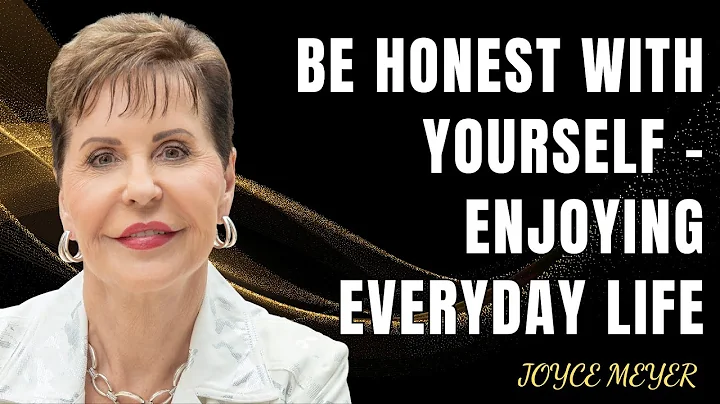 Faith Matters - Be Honest with Yourself - Enjoying Everyday Life | Joyce Meyer 2023