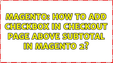Magento: How to add checkbox in checkout page above subtotal in magento 2?