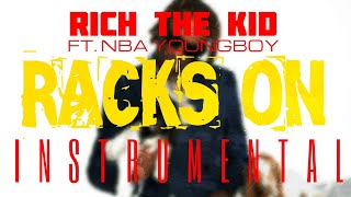 Rich The Kid FT. NBA YoungBoy - Racks On [INSTRUMENTAL] | ReProd. by IZM