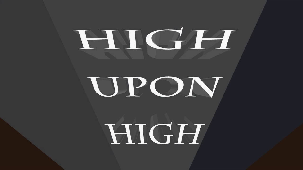 Higher higher game. High upon High оригинал. High upon High Папиллон райзинг. High upon High каверы. High upon High Song.