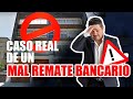 Caso Real de un Mal Remate Bancario