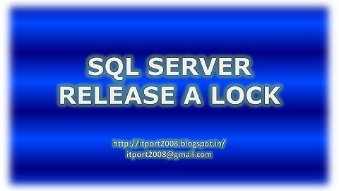 How to Release a lock on Table in SQL Server