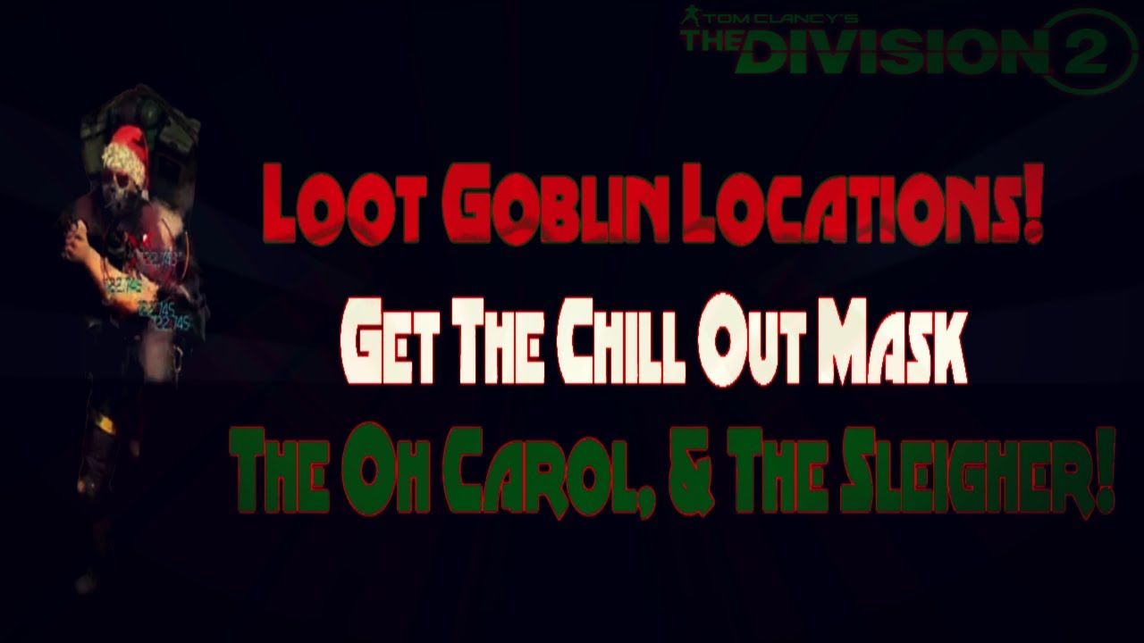 The Division 2 - Loot Goblin Locations!  Get The Chill Out Mask, The Oh Carol, & The Sleigher!
