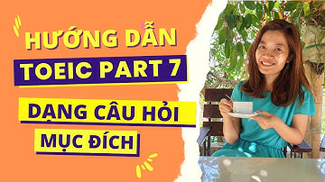 Dạng câu hỏi TOEIC PART 7 (DẠNG 1): Câu hỏi mục đích | Chiến thuật làm bài thi TOEIC READING