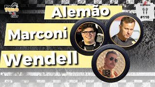 Alemão, MArconi e Wendell no @podtudoemaisumcast #110