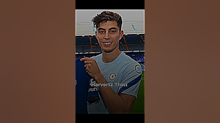 Kai Havertz then Vs now🥶