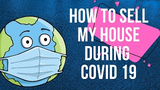 How To Sell My House During Covid 19