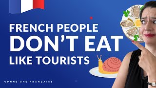 Why French People Don’t Tend to Eat Like Tourists