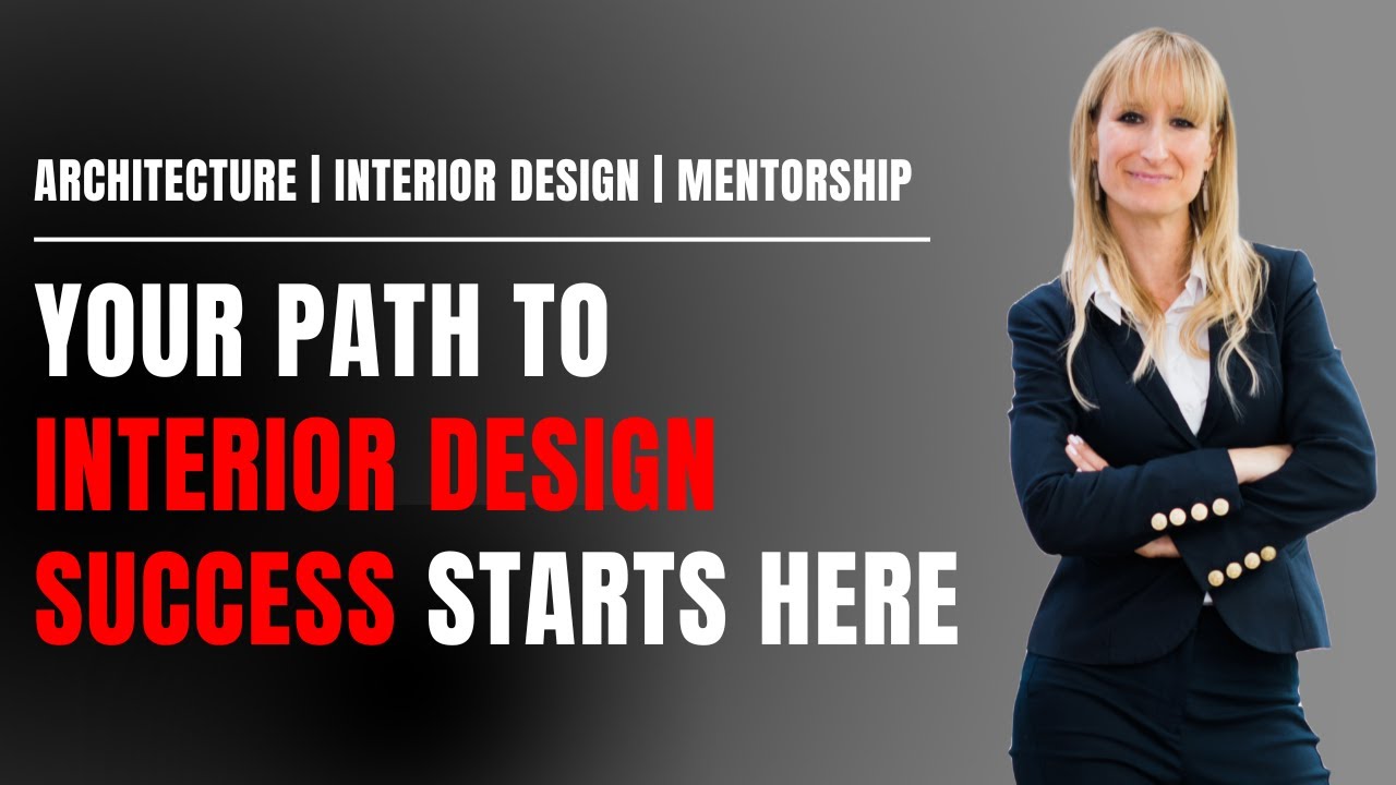 Your Path to Interior Design Success Starts Here – Our New Mentorship ...