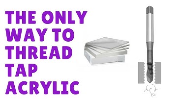 The ONLY Way To Thread Tap Acrylic!