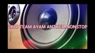 Team Ayam anthem 2K18 | All Dj