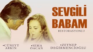 Sevgili Babam Türk Filmi |  FULL | CÜNEYT ARKIN | SEMA ÖZCAN | RESTORASYONLU