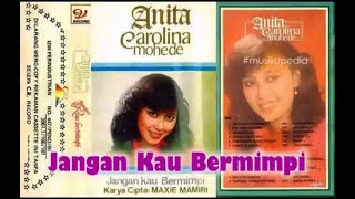  Album Anita Carolina Mohede  Jangan Kau Bermimpi