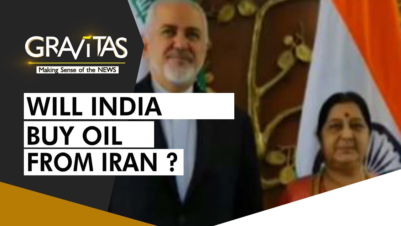 Gravitas: Will India Buy Oil From Iran Despite US Sanctions?