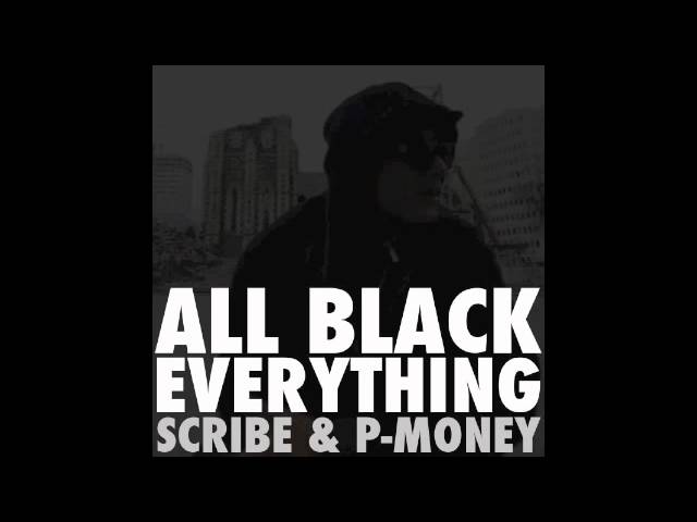 Scribe & P-Money - All Black Everything 