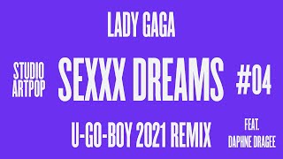 Lady Gaga - Studio ARTPOP - 04 Sexxx Dreams (U-GO-BOY 2021 Remix) [feat. Daphne Dragee]