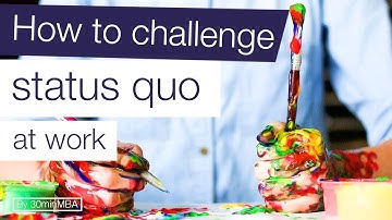 How to challenge status quo at work