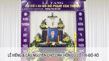 Lễ viếng & Cầu nguyện cho linh hồn Cụ cố I-xi-đô-rô Phạm Văn Thống